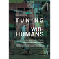 Tuning Architecture with Humans: Neuroscience Applied to Architectural Design - Paperback