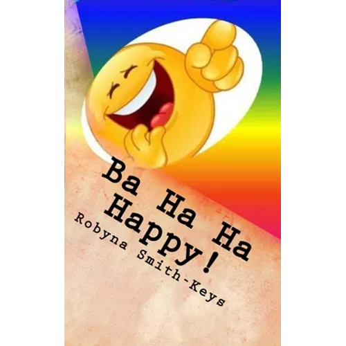 Ba Ha Ha Happy !: Affirmations And Verse - Paperback