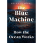 The Blue Machine: How the Ocean Works - Paperback
