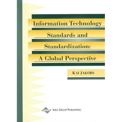 Information Technology Standards & Standardization: A Global Perspective - Hardcover