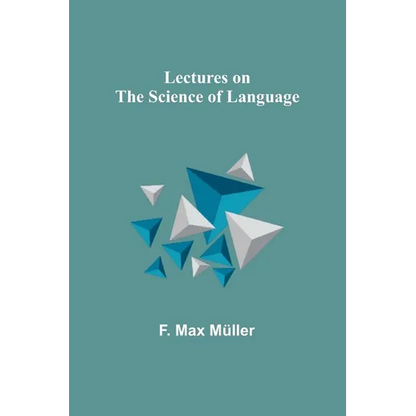 Lectures on the Science of Language - Paperback