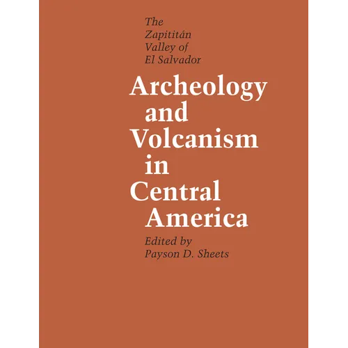 Archeology and Volcanism in Central America: The Zapotitán Valley of El Salvador - Paperback