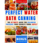 Perfect Water Bath Canning: The Ultimate Guide for Beginners: Preserve Your Favorite Foods Safely. Can Fruits, Vegetables, Jams, with Simple Steps - Paperback