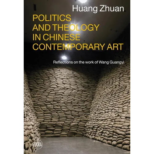 Politics and Theology in Chinese Contemporary Art: Reflections on the Work of Wang Guangyi - Hardcover