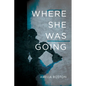 Where She Was Going - Paperback