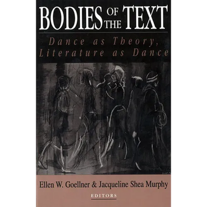 Bodies of the Text: Dance as Theory, Literature as Dance - Paperback