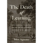 The Death of Learning: How American Education Has Failed Our Students and What to Do about It - Hardcover