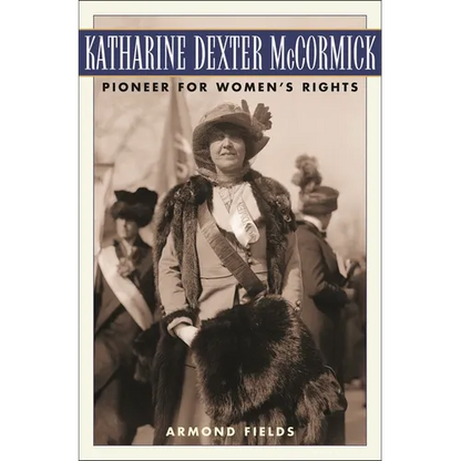Katharine Dexter McCormick: Pioneer for Women's Rights - Hardcover