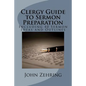 Clergy Guide to Sermon Preparation: Including 40 Sermon Ideas and Outlines - Paperback