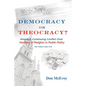 DEMOCRACY or THEOCRACY?: America's Continuing Conflict Over the Role of Religion in Public Policy - Paperback