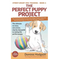The Perfect Puppy Project: The ultimate no-mess, zero-stress, step-by-step guide to raising the perfect puppy - Paperback