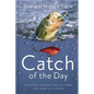 Catch of the Day: Spiritual Lessons for Life from the Sport of Fishing (a 365-Day Devotional) - The Perfect Gift for Christian Men and Women Who Love - Hardcover