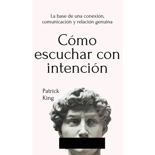 Cómo escuchar con intención: La base de una conexión, comunicación y relación genuina - Hardcover