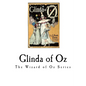 Glinda of Oz: Glinda, the Good Sorceress of Oz - Paperback