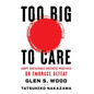 Too Big to Care: Adopt Sustainable Business Practices or Embrace Defeat - Hardcover