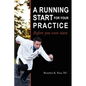A Running Start for Your Practice: Before You Even Start - Paperback