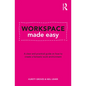 Workspace Made Easy: A Clear and Practical Guide on How to Create a Fantastic Work Environment - Paperback