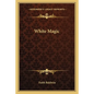 White Magic - Paperback