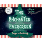 The Enchanted Evergreen: A Story of Christmas Magic - Hardcover