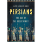 Persians: The Age of the Great Kings - Hardcover