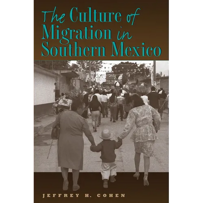 The Culture of Migration in Southern Mexico - Paperback
