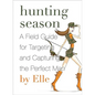 Hunting Season: A Field Guide to Targeting and Capturing the Perfect Man - Paperback