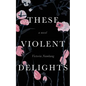 These Violent Delights - Paperback