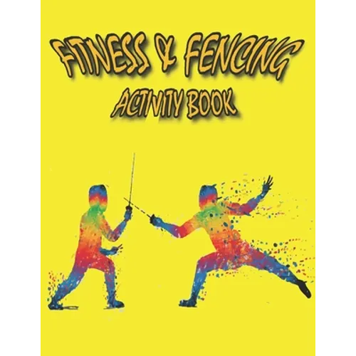 Fitness & Fencing Activity Book: A Beautiful Fitness & Fencing Activity Coloring Book for Your Kids - Paperback