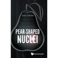 Pear-Shaped Nuclei - Hardcover