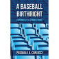 A Baseball Birthright: Chronicles & Connections - Paperback