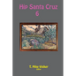 Hip Santa Cruz 6: First-person Accounts of the Hip Culture of Santa Cruz, California in the 1960s, 1970s, and 1980s - Paperback