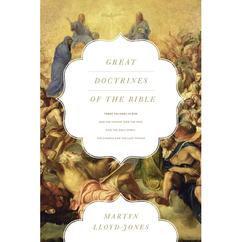 Great Doctrines of the Bible: God the Father, God the Son; God the Holy Spirit; The Church and the Last Things (Three Volumes in One) - Paperback