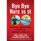 Bye Bye Narcissist: Identifying, Understanding, and Leaving the Narcissist in Your Life - Paperback