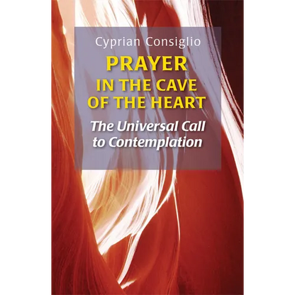 Prayer in the Cave of the Heart: The Universal Call to Contemplation - Paperback