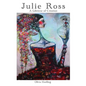 Julie Ross A Lifetime of Creation - Hardcover