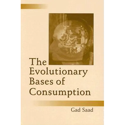 The Evolutionary Bases of Consumption - Paperback