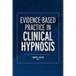 Evidence-Based Practice in Clinical Hypnosis - Paperback
