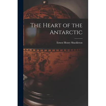 The Heart of the Antarctic - Paperback