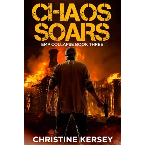 Chaos Soars: A Post-apocalyptic EMP Survival Thriller (EMP Collapse Book Three) - Paperback