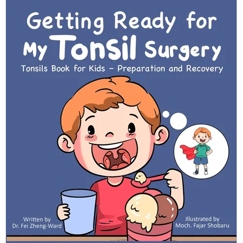 Getting Ready for My Tonsil Surgery: Tonsils Book for Kids - Preparation and Recovery - Hardcover