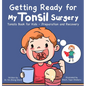 Getting Ready for My Tonsil Surgery: Tonsils Book for Kids - Preparation and Recovery - Hardcover