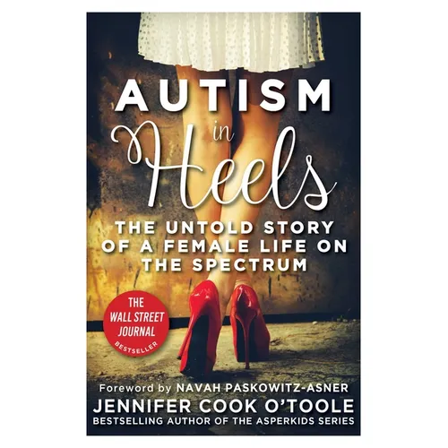 Autism in Heels: The Untold Story of a Female Life on the Spectrum - Paperback