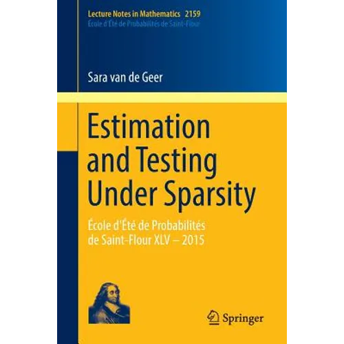 Estimation and Testing Under Sparsity: École d'Été de Probabilités de Saint-Flour XLV - 2015 - Paperback