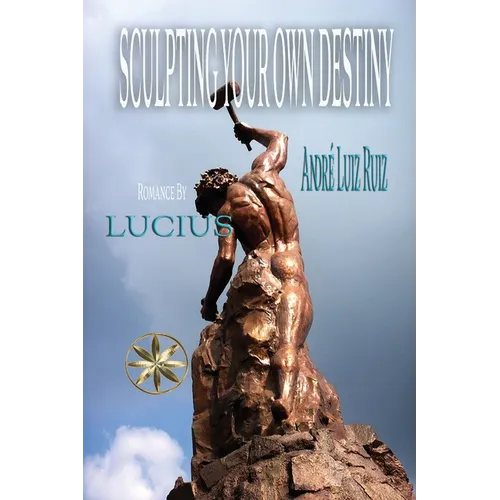 Sculpting Your Own Destiny - Paperback