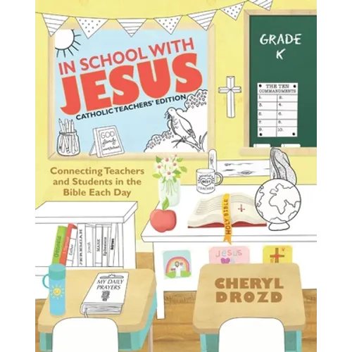In School with Jesus: Kindergarten: Connecting Teachers and Students in the Bible Each Day - Paperback