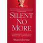 Silent No More: Courageous Living in a World of Compromise - Paperback