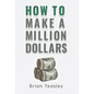How to Make a Million Dollars - Hardcover