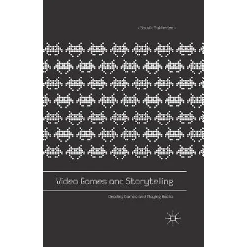 Video Games and Storytelling: Reading Games and Playing Books - Paperback
