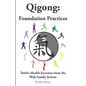 Qigong: Foundation Practices: Twelve Health Exercises From The Wah Family System - Paperback