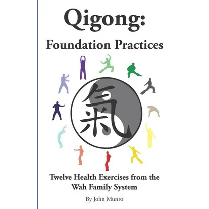 Qigong: Foundation Practices: Twelve Health Exercises From The Wah Family System - Paperback